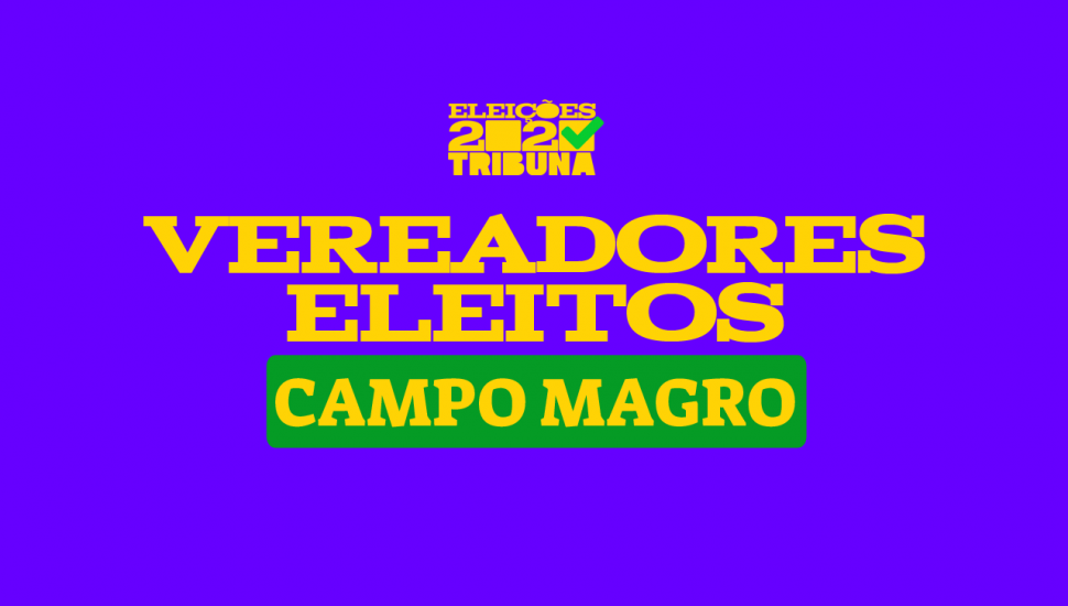 confira os vereadores eleitos em campo magro nas eleições 2020