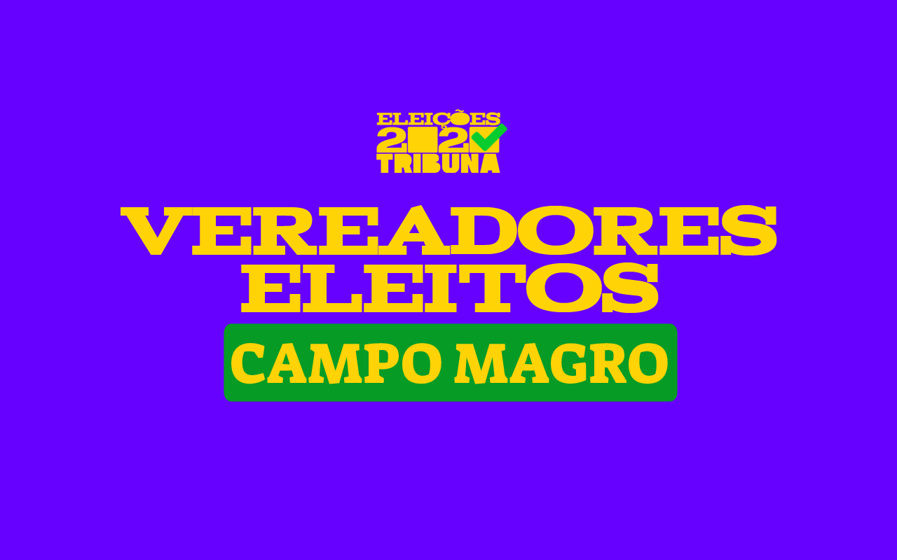 confira os vereadores eleitos em campo magro nas eleições 2020
