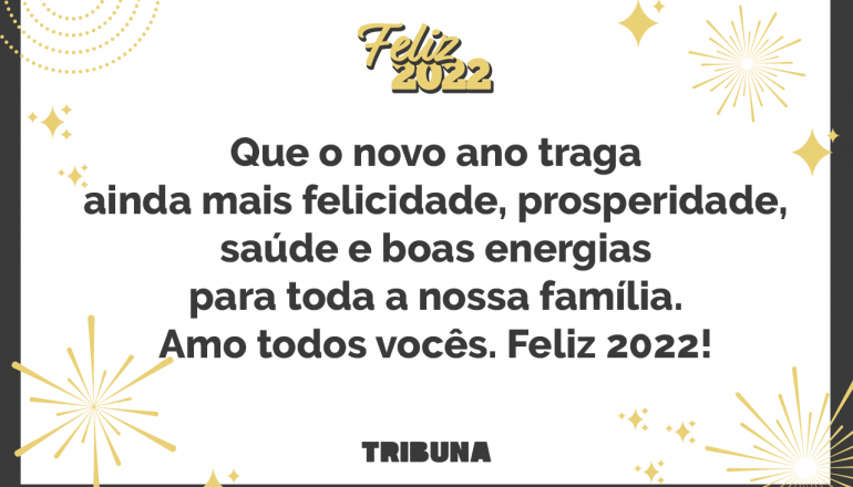 Que o novo ano traga ainda mais felicidade, prosperidade, saúde e boas energias para toda a nossa família. Amo todos vocês. Feliz 2022!