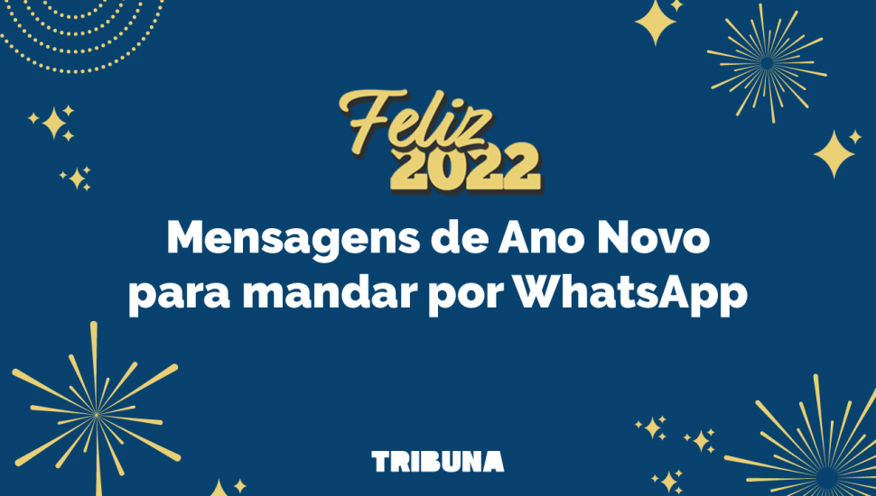 Mensagens de Feliz Ano Novo 2022 para mandar por WhatsApp