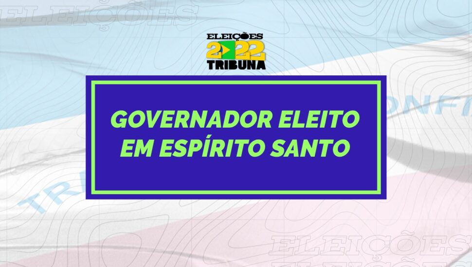 Saiba quem foi o Governador eleito em Espírito Santo neste 2º turno