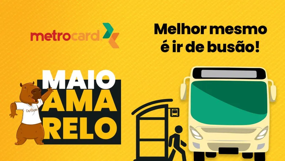 Metrocard Maio Amarelo: Melhor mesmo é ir de busão!