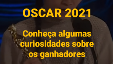 curiosidades sobre os ganhadores do oscar 2021