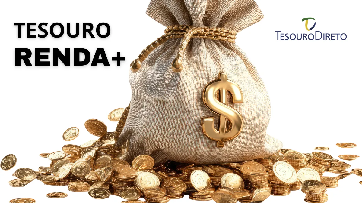 Tesouro Renda+: como transformar o dinheiro que você investe hoje em renda para o futuro