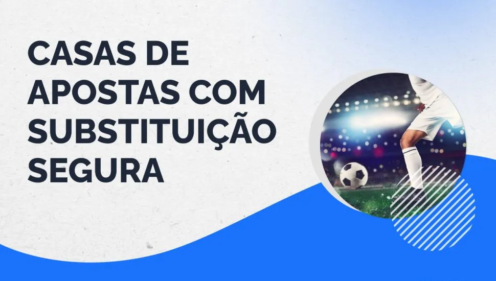 Casas de apostas com substituição segura em 2026