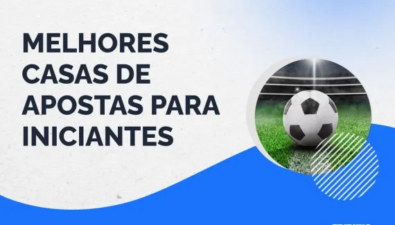 Melhores casas de apostas para iniciantes